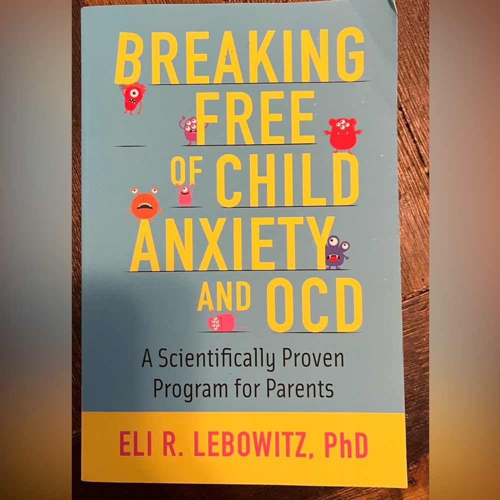Breaking Free of Child Anxiety and OCD - Parent Guide Book